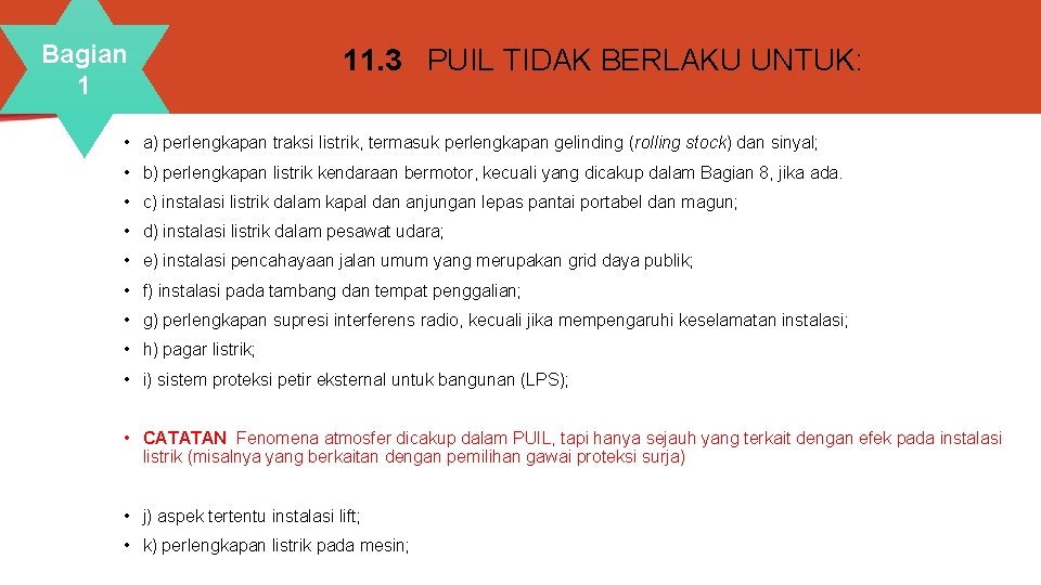 Bagian 1 11. 3 PUIL TIDAK BERLAKU UNTUK: • a) perlengkapan traksi listrik, termasuk