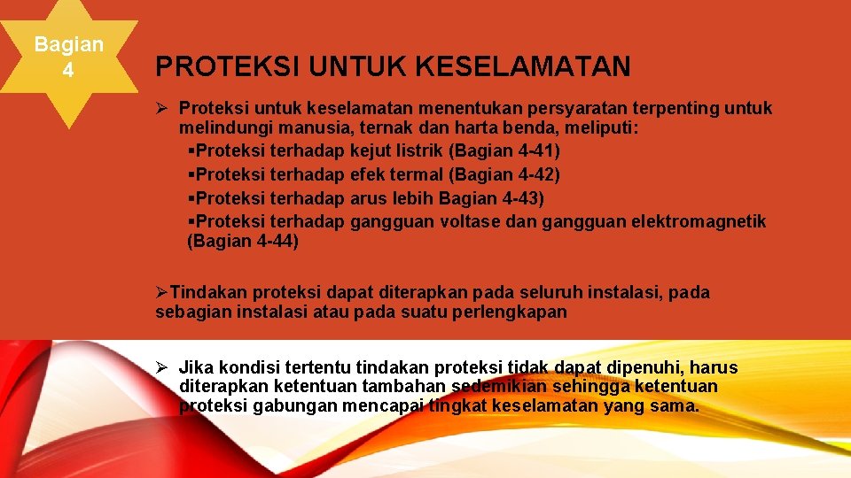 Bagian 4 PROTEKSI UNTUK KESELAMATAN Ø Proteksi untuk keselamatan menentukan persyaratan terpenting untuk melindungi