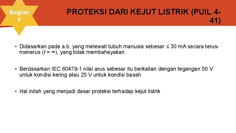 Bagian 4 PROTEKSI DARI KEJUT LISTRIK (PUIL 441) • Didasarkan pada a. b. yang