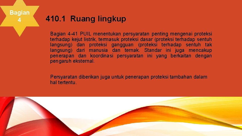 Bagian 4 410. 1 Ruang lingkup Bagian 4 -41 PUIL menentukan persyaratan penting mengenai