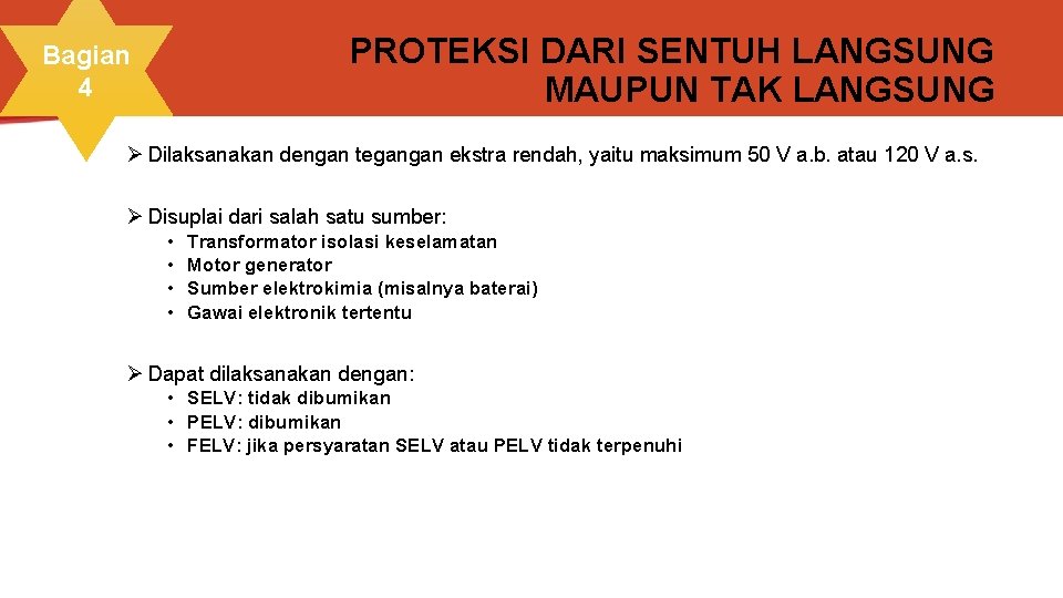 PROTEKSI DARI SENTUH LANGSUNG MAUPUN TAK LANGSUNG Bagian 4 Ø Dilaksanakan dengan tegangan ekstra