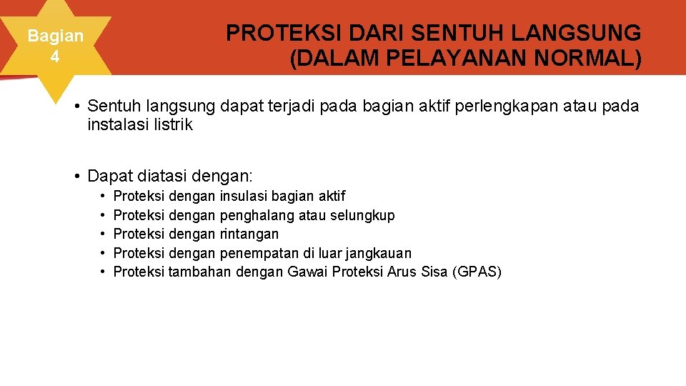 PROTEKSI DARI SENTUH LANGSUNG (DALAM PELAYANAN NORMAL) Bagian 4 • Sentuh langsung dapat terjadi