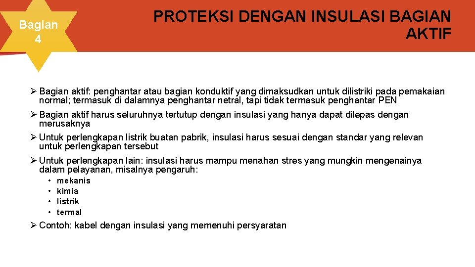 Bagian 4 PROTEKSI DENGAN INSULASI BAGIAN AKTIF Ø Bagian aktif: penghantar atau bagian konduktif