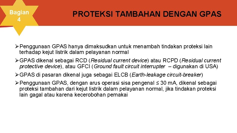 Bagian 4 PROTEKSI TAMBAHAN DENGAN GPAS ØPenggunaan GPAS hanya dimaksudkan untuk menambah tindakan proteksi