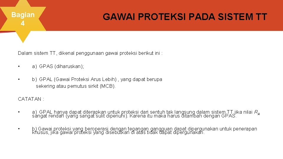 Bagian 4 GAWAI PROTEKSI PADA SISTEM TT Dalam sistem TT, dikenal penggunaan gawai proteksi