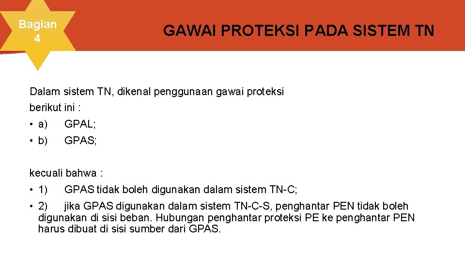 Bagian 4 GAWAI PROTEKSI PADA SISTEM TN Dalam sistem TN, dikenal penggunaan gawai proteksi