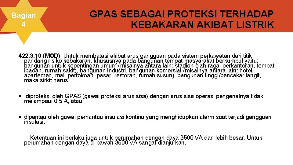 Bagian 4 GPAS SEBAGAI PROTEKSI TERHADAP KEBAKARAN AKIBAT LISTRIK 422. 3. 10 (MOD) Untuk