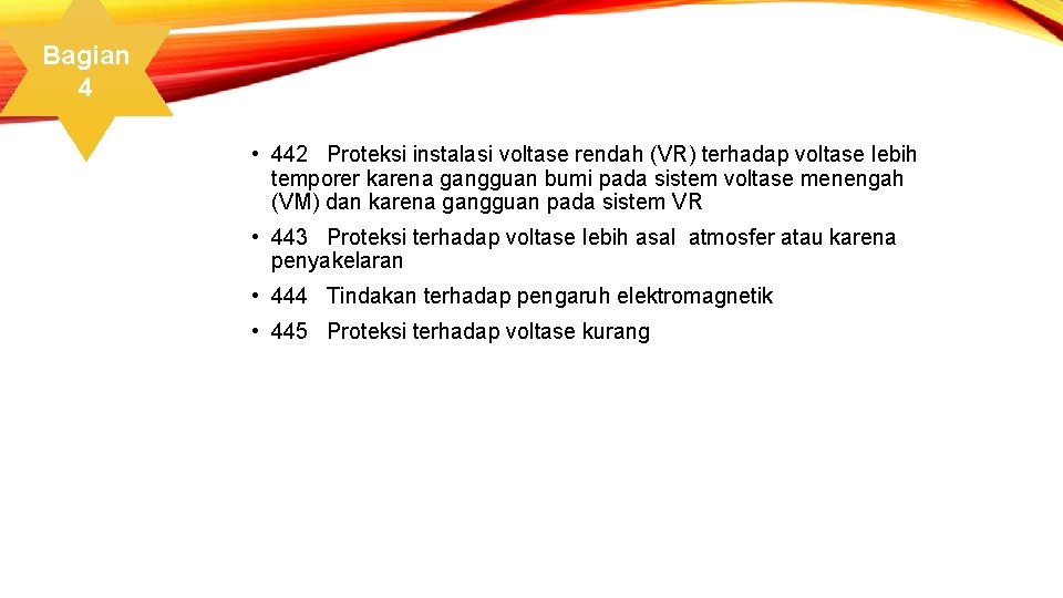 Bagian 4 • 442 Proteksi instalasi voltase rendah (VR) terhadap voltase lebih temporer karena