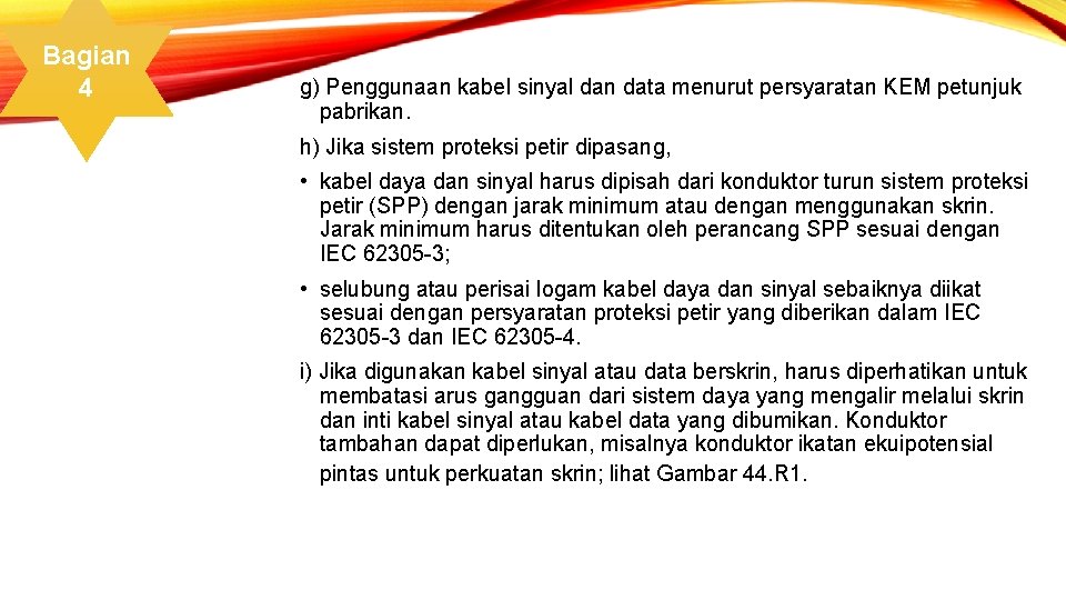 Bagian 4 g) Penggunaan kabel sinyal dan data menurut persyaratan KEM petunjuk pabrikan. h)
