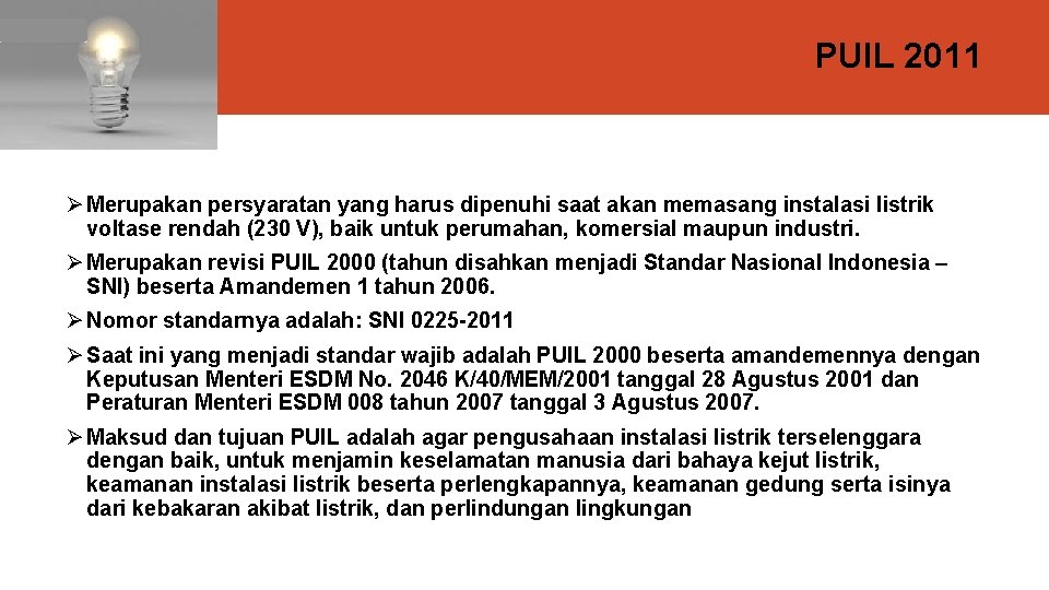 PUIL 2011 Ø Merupakan persyaratan yang harus dipenuhi saat akan memasang instalasi listrik voltase