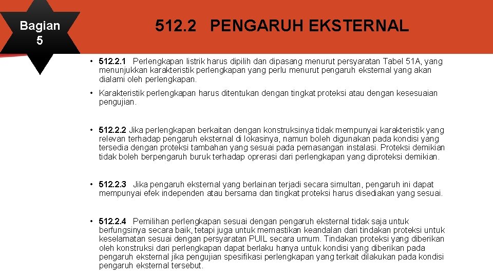 Bagian 5 512. 2 PENGARUH EKSTERNAL • 512. 2. 1 Perlengkapan listrik harus dipilih