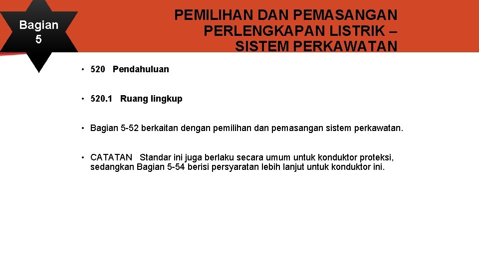 PEMILIHAN DAN PEMASANGAN PERLENGKAPAN LISTRIK – SISTEM PERKAWATAN Bagian 5 • 520 Pendahuluan •