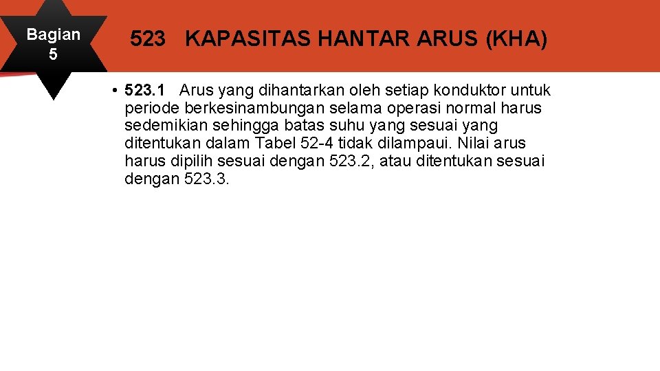 Bagian 5 523 KAPASITAS HANTAR ARUS (KHA) • 523. 1 Arus yang dihantarkan oleh