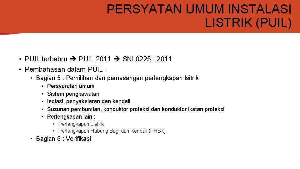 PERSYATAN UMUM INSTALASI LISTRIK (PUIL) • PUIL terbabru PUIL 2011 SNI 0225 : 2011