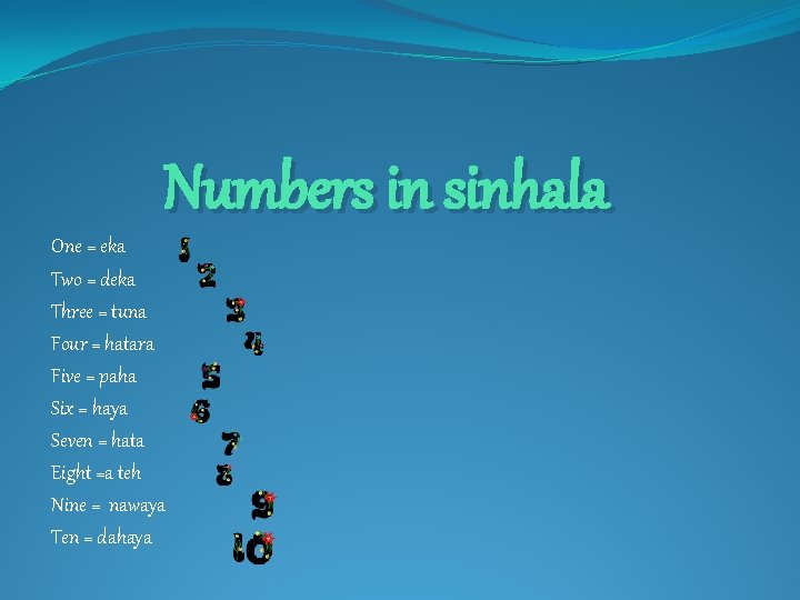 Numbers in sinhala One = eka Two = deka Three = tuna Four = Numbers in sinhala One = eka Two = deka Three = tuna Four =