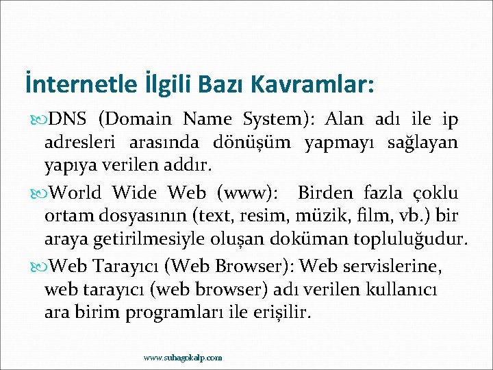 İnternetle İlgili Bazı Kavramlar: DNS (Domain Name System): Alan adı ile ip adresleri arasında