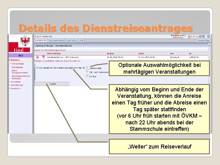 Details des Dienstreiseantrages Optionale Auswahlmöglichkeit bei mehrtägigen Veranstaltungen Abhängig vom Beginn und Ende der