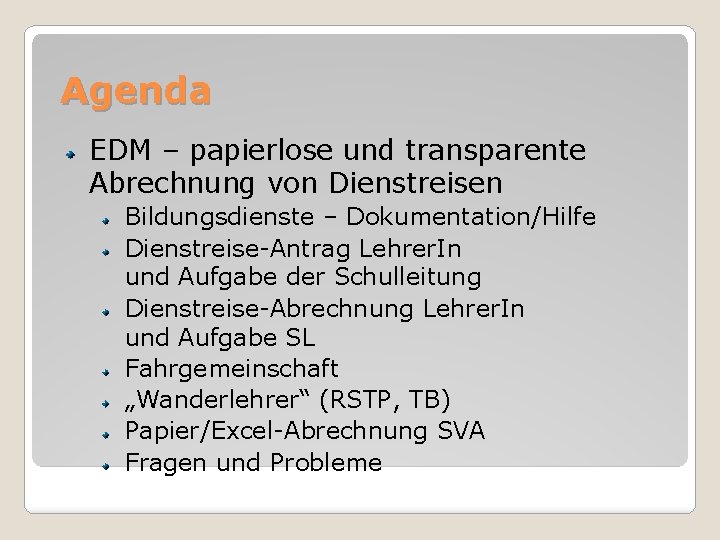 Agenda EDM – papierlose und transparente Abrechnung von Dienstreisen Bildungsdienste – Dokumentation/Hilfe Dienstreise-Antrag Lehrer.