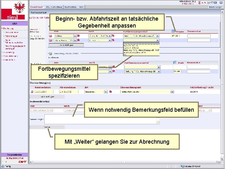 Beginn- bzw. Abfahrtszeit an tatsächliche Gegebenheit anpassen Abrechnen Fortbewegungsmittel spezifizieren Wenn notwendig Bemerkungsfeld befüllen