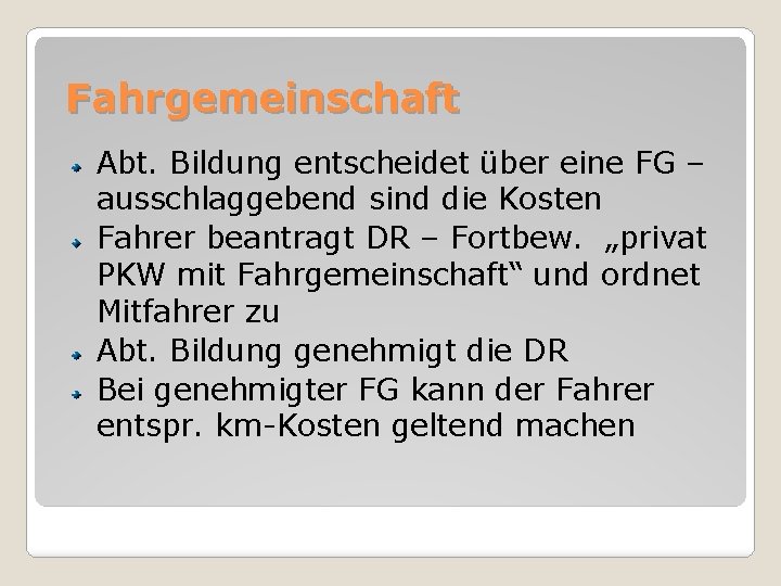 Fahrgemeinschaft Abt. Bildung entscheidet über eine FG – ausschlaggebend sind die Kosten Fahrer beantragt