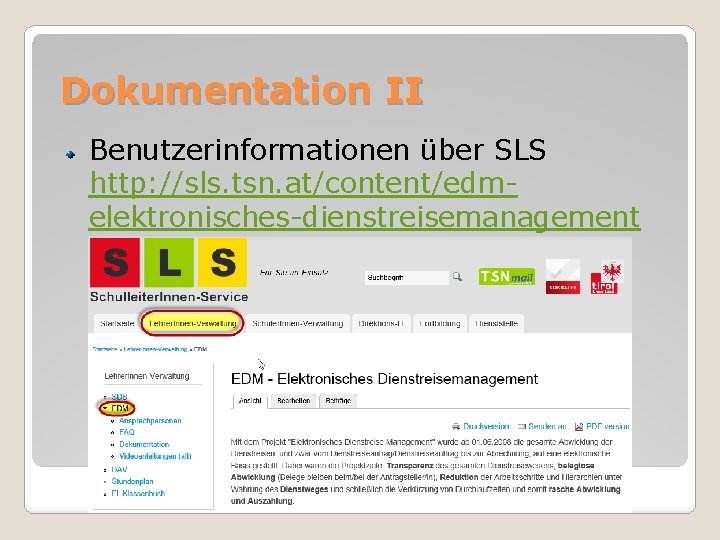 Dokumentation II Benutzerinformationen über SLS http: //sls. tsn. at/content/edmelektronisches-dienstreisemanagement 