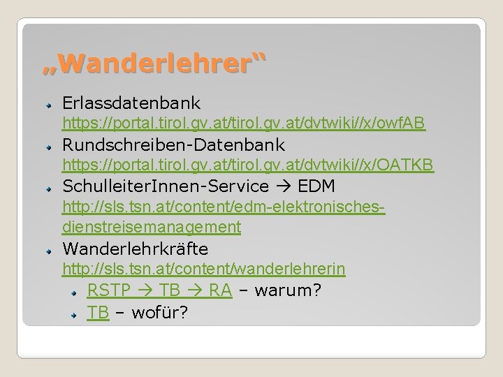 „Wanderlehrer“ Erlassdatenbank https: //portal. tirol. gv. at/dvtwiki//x/owf. AB Rundschreiben-Datenbank https: //portal. tirol. gv. at/dvtwiki//x/OATKB