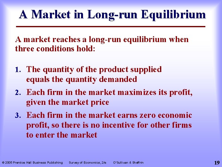 A Market in Long-run Equilibrium A market reaches a long-run equilibrium when three conditions