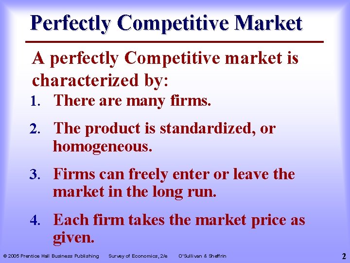 Perfectly Competitive Market A perfectly Competitive market is characterized by: 1. There are many