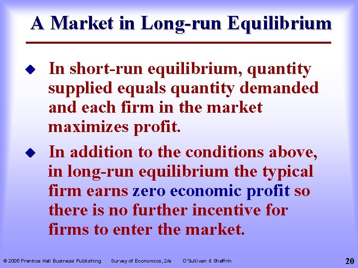 A Market in Long-run Equilibrium u u In short-run equilibrium, quantity supplied equals quantity