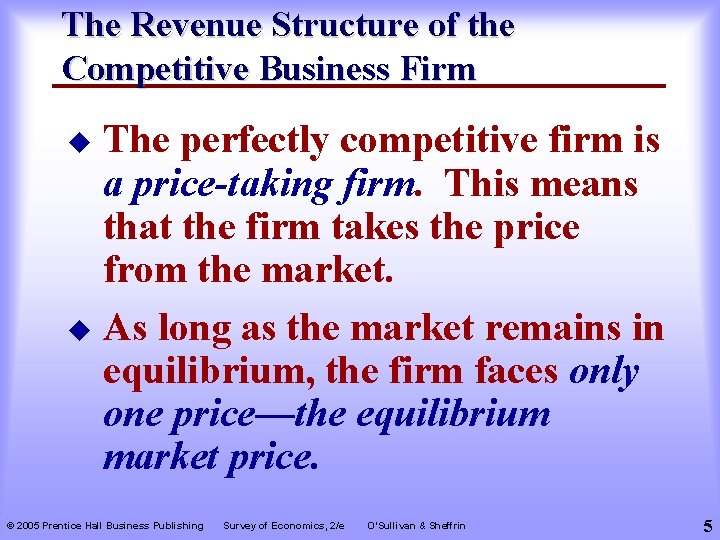 The Revenue Structure of the Competitive Business Firm The perfectly competitive firm is a