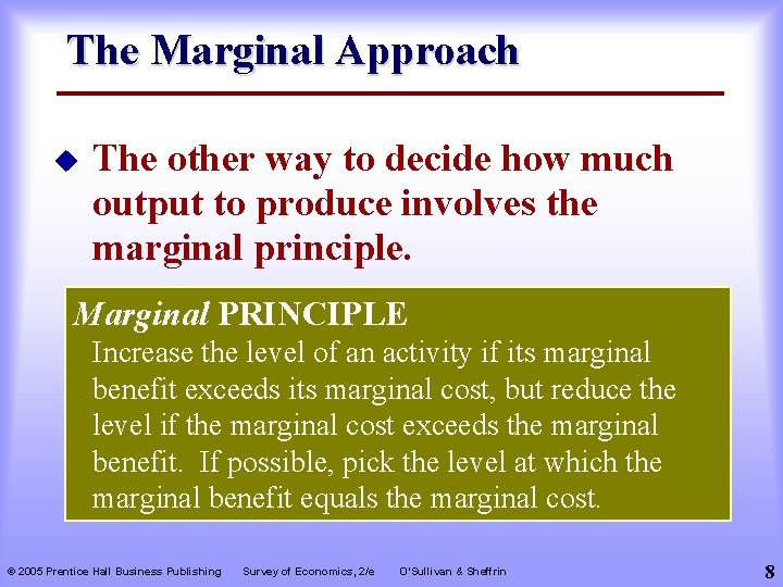 The Marginal Approach u The other way to decide how much output to produce