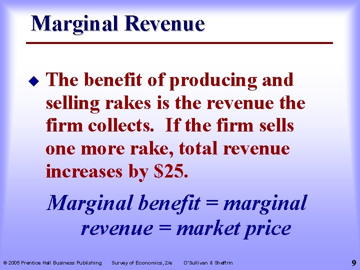 Marginal Revenue u The benefit of producing and selling rakes is the revenue the