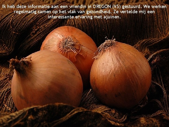 Ik heb deze informatie aan een vriendin in OREGON (VS) gestuurd. We werken regelmatig Ik heb deze informatie aan een vriendin in OREGON (VS) gestuurd. We werken regelmatig
