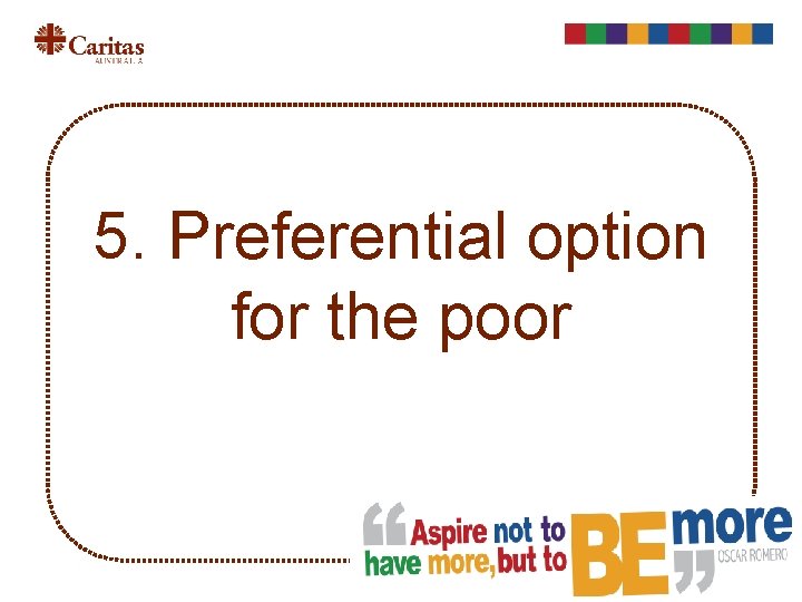 5. Preferential option for the poor 