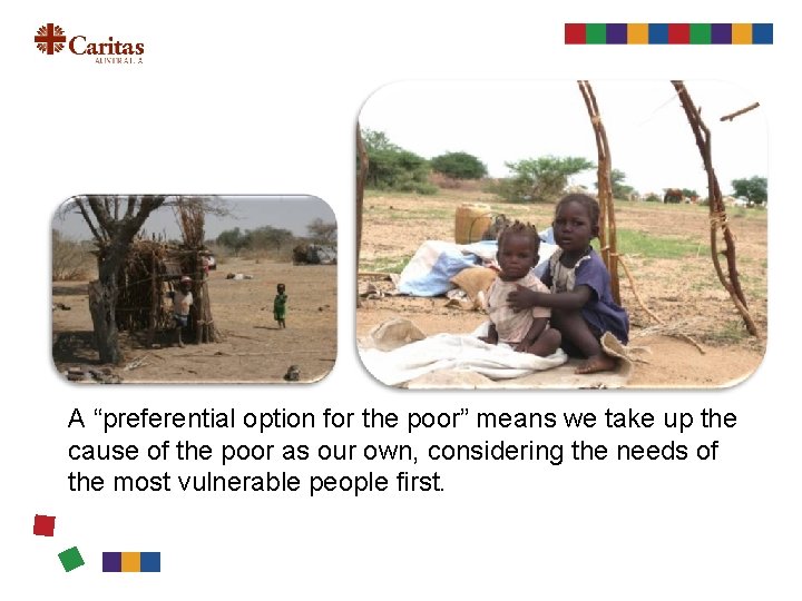 A “preferential option for the poor” means we take up the cause of the