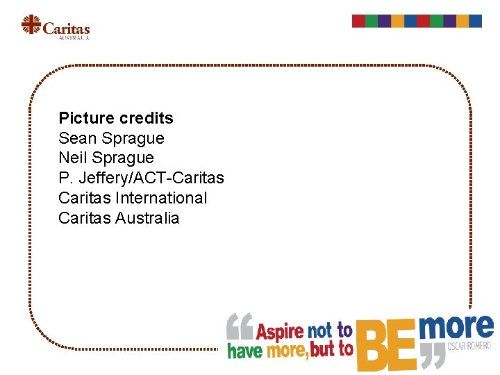 Picture credits Sean Sprague Neil Sprague P. Jeffery/ACT-Caritas International Caritas Australia Photo Credit: Neil