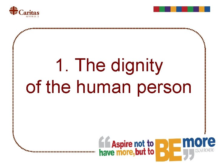 1. The dignity of the human person 
