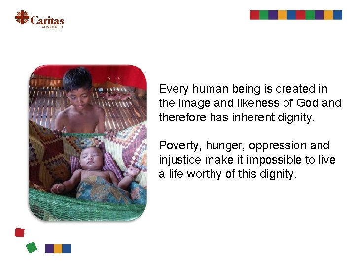 Every human being is created in the image and likeness of God and therefore