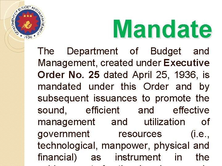 Mandate The Department of Budget and Management, created under Executive Order No. 25 dated
