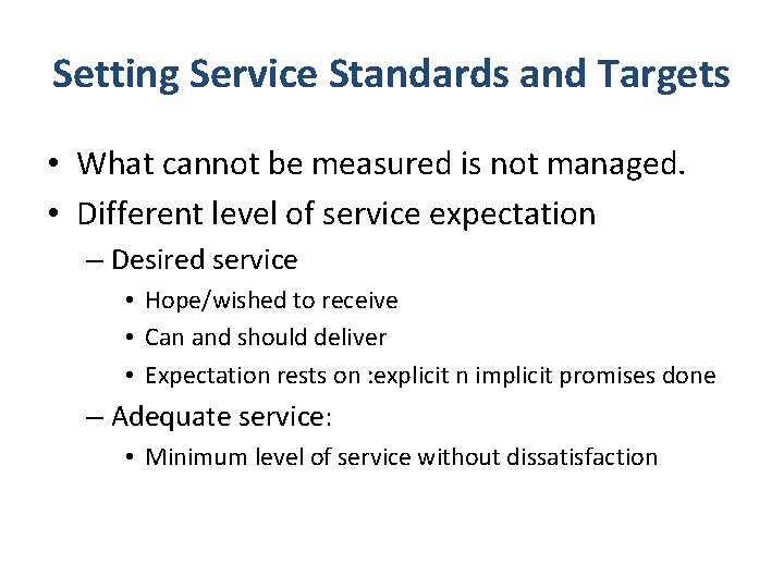 Setting Service Standards and Targets • What cannot be measured is not managed. •