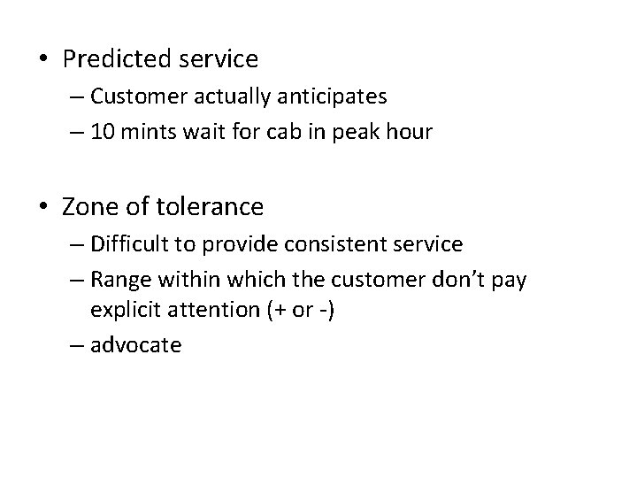  • Predicted service – Customer actually anticipates – 10 mints wait for cab