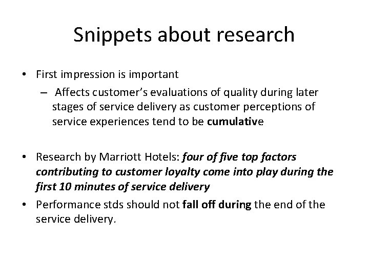 Snippets about research • First impression is important – Affects customer’s evaluations of quality