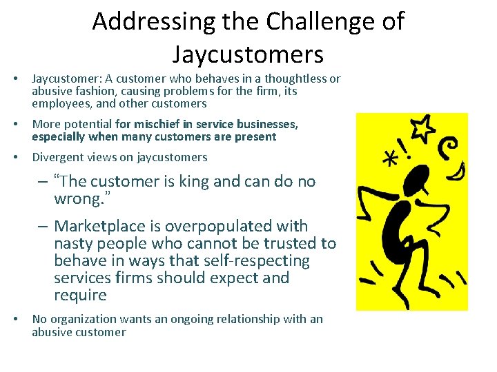 Addressing the Challenge of Jaycustomers • Jaycustomer: A customer who behaves in a thoughtless