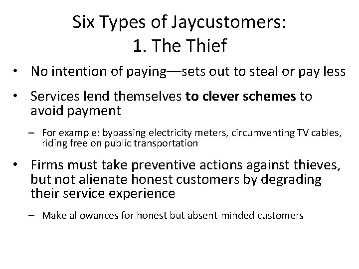 Six Types of Jaycustomers: 1. The Thief • No intention of paying—sets out to