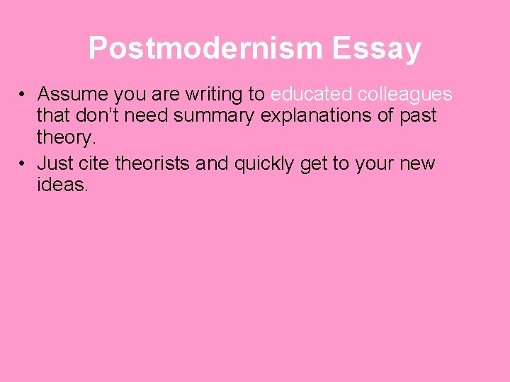 Postmodernism Essay • Assume you are writing to educated colleagues that don’t need summary
