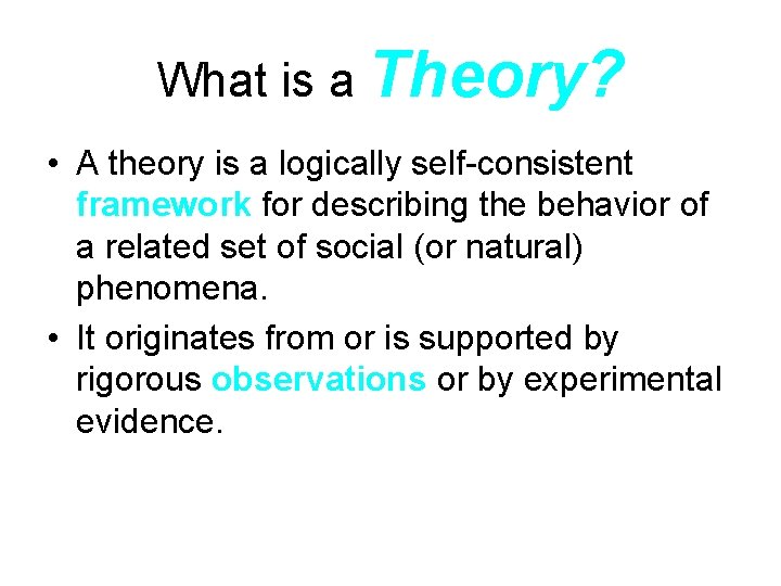 What is a Theory? • A theory is a logically self-consistent framework for describing