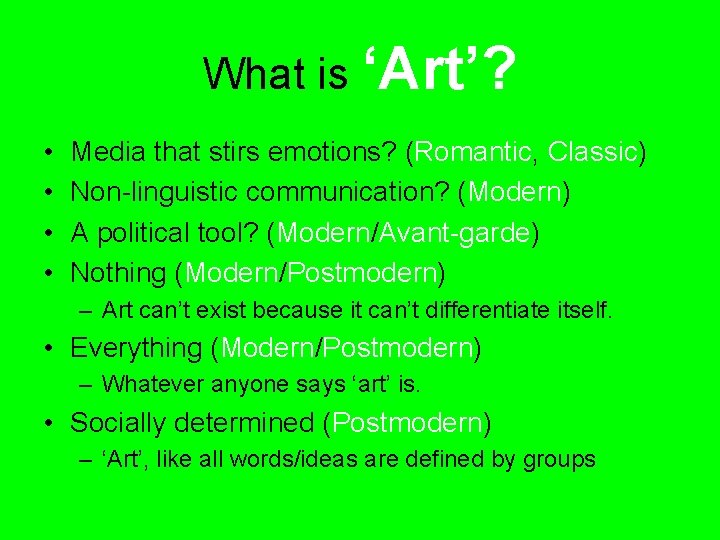 What is ‘Art’? • • Media that stirs emotions? (Romantic, Classic) Non-linguistic communication? (Modern)