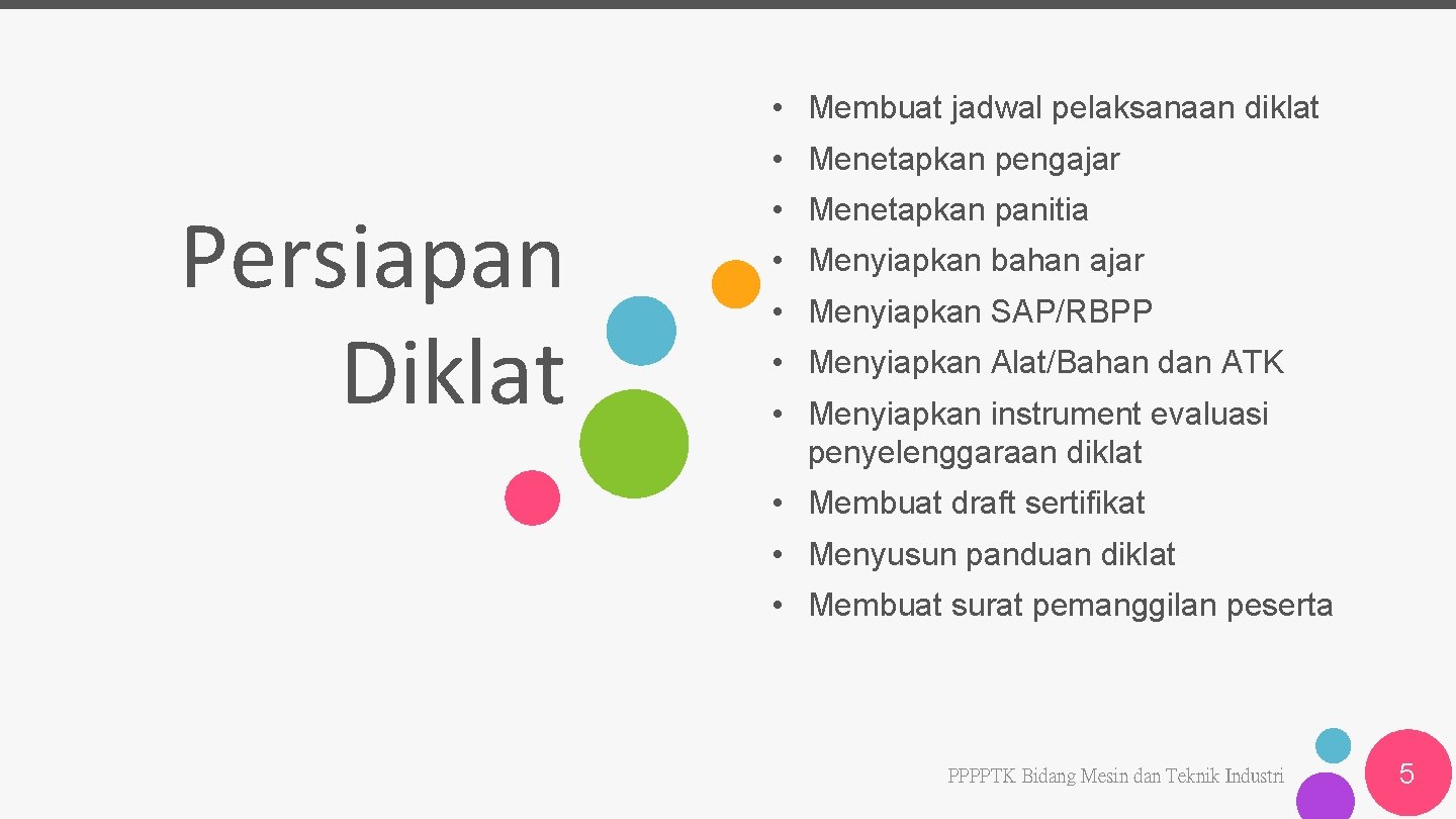  • Membuat jadwal pelaksanaan diklat • Menetapkan pengajar Persiapan Diklat • Menetapkan panitia