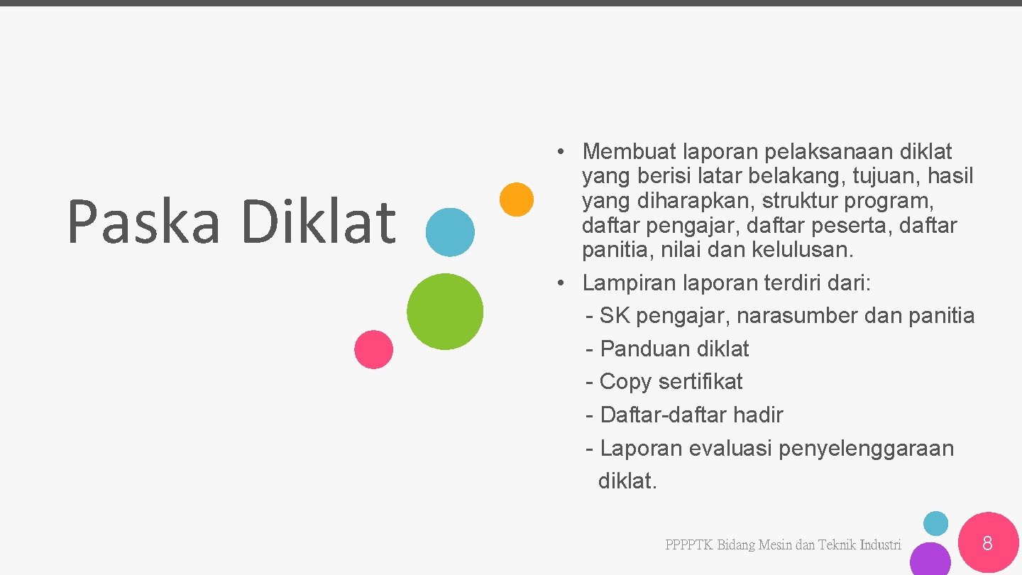 Paska Diklat • Membuat laporan pelaksanaan diklat yang berisi latar belakang, tujuan, hasil yang