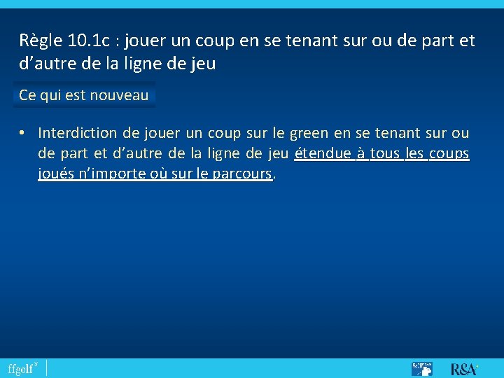 Règle 10. 1 c : jouer un coup en se tenant sur ou de